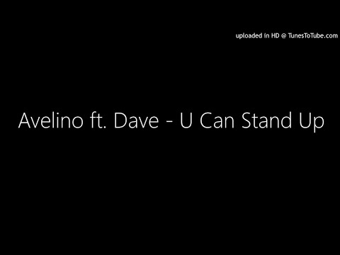 Avelino ft. Dave - U Can Stand Up (New 2018)