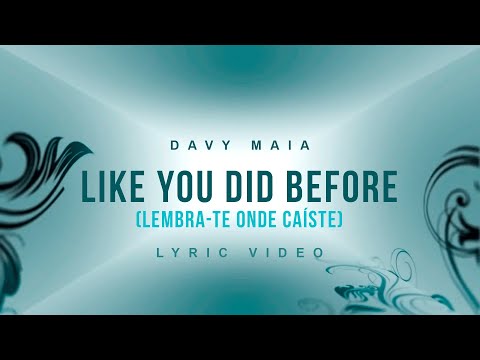 Davy Maia  - Like You Did Before (Lembra-te Onde Caíste) | Lyric Vídeo