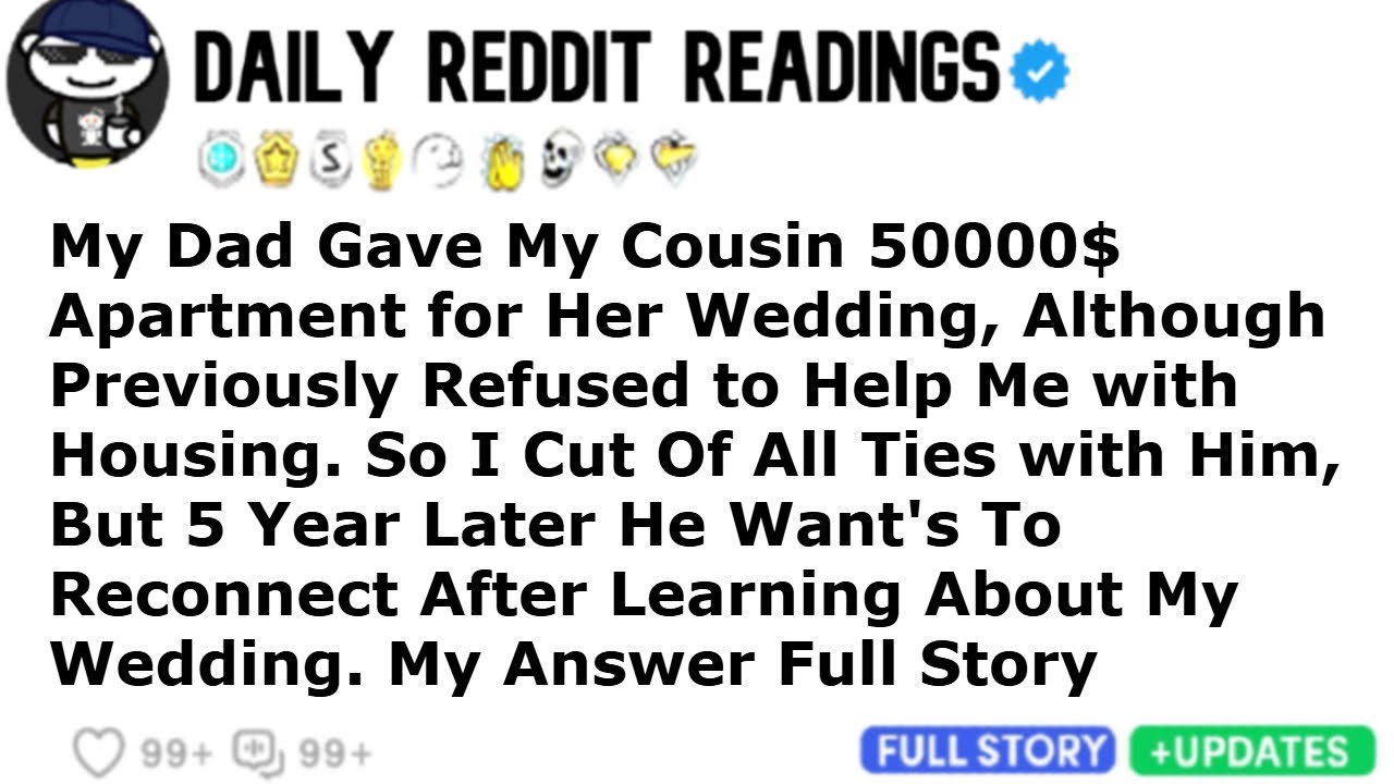 My Dad Gave My Cousin 50000$ Apartment for Her Wedding, Although Previously Refused to Help Me