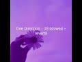 One direction - 18 (slowed down + reverb)