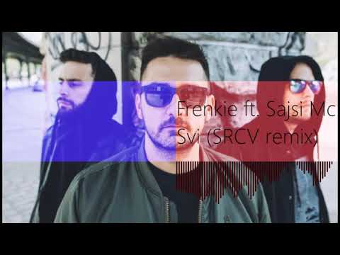 Frenkie ft. Sajsi Mc - Svi (SRCV remix)