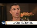 Cristiano Ronaldo Speaks About Lionel Messi | Piers Morgan Uncensored