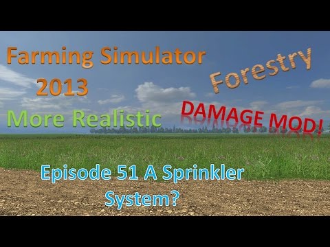Farming Sim 2013 Forestry and MR E51 - A Sprinkler System?