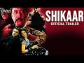 शिकार Shikaar Official Trailer Super Hit Bollywood Movie Releasing On 29 04 2022
