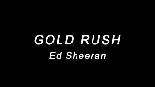 GOLD RUSH - Ed Sheeran (lyrics)