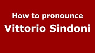 How to pronounce Vittorio Sindoni