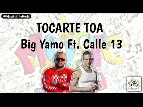 Big Yamo, Calle 13 - Tocarte Toa 'Remix' (Letra - Lyrics)