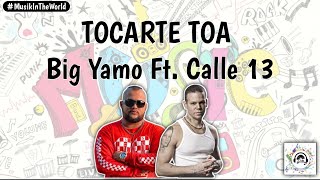 Big Yamo, Calle 13 - Tocarte Toa &#39;Remix&#39; (Letra - Lyrics)