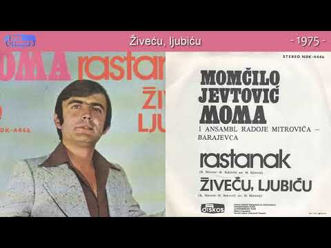 Momcilo Jevtovic Moma - Zivecu, ljubicu - (Audio 1975)