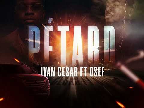 Ivan Cesar ft. Osef – PÉTARD