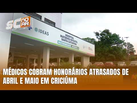 Médicos cobram honorários atrasados de abril e maio em hospital de SC