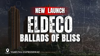Videos of Eldeco Ballads of Bliss Flats Sector 22D