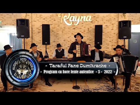 Taraful Fane Dumitrache - Program cu hore lente autentice - 3 - 2022 -