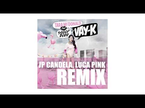 Tara McDonald - VAY-K (JP Candela, Luca Pink remix - sneek peak) ft. Snoop Dogg