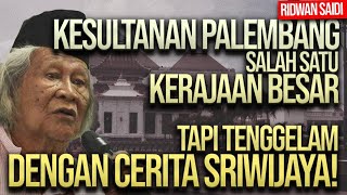 Download lagu RIDWAN SAIDI: KESULTANAN PALEMBANG SALAH SATU KERAJAAN BESAR, TAPI TENGGELAM DENGAN FIKSI SRIWIJAYA! mp3