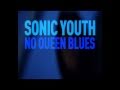Sonic Youth - No Queen Blues
