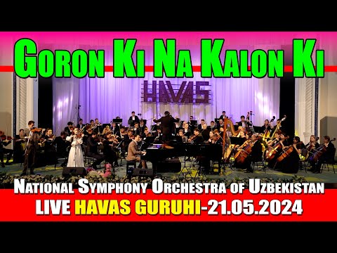 Goron Ki Na Kalon Ki - HAVAS GURUHI National Symphony Orchestra of Uzbekistan - 21.05.2024
