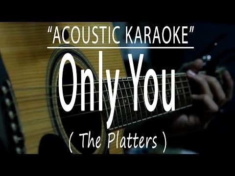 Only You - The Platters (Acoustic karaoke)