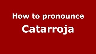 How to pronounce Catarroja