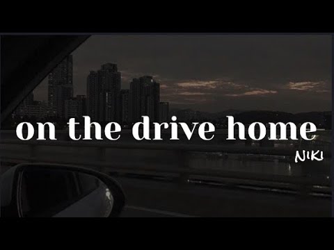 on the drive home - niki | lyrics |