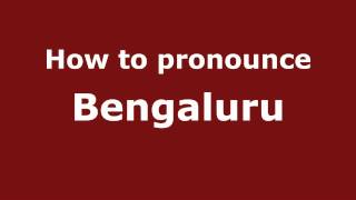 How to pronounce Bengaluru
