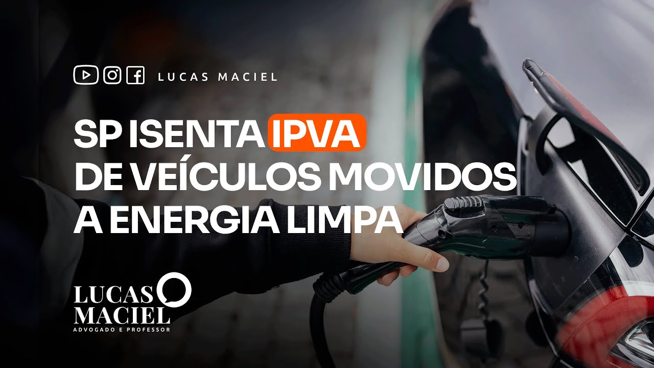 SP Isenta IPVA de Veículos Movidos a Energia Limpa • Lucas Maciel - Advogado e Professor