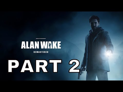ALAN WAKE REMASTERED Gameplay Walkthrough Part 2 - CARL STUCKY