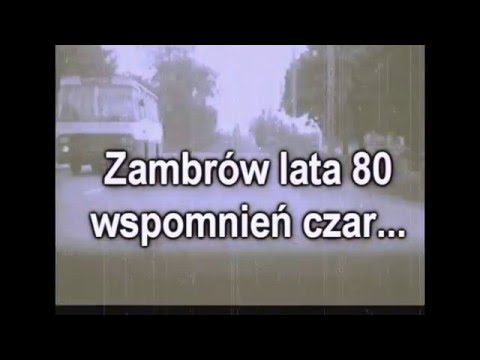 Zambrów lata 80 wspomnień czar...