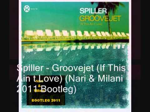 Spiller - Groovejet (If This Ain t Love) (Nari & Milani 2011 Bootleg)(with Download link)