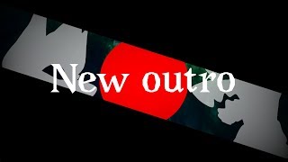 New outro (read desc)