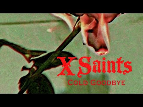 X Saints - Cold Goodbye