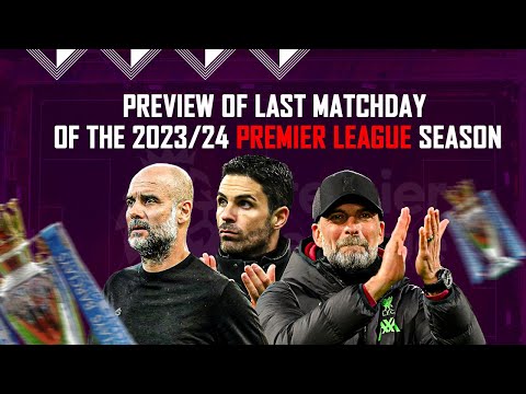 Preview Of Last Match-day Of The 2023/24 Premier League Season