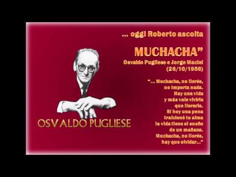 OGGI ROBERTO ASCOLTA: "MUCHACHA" Osvaldo Pugliese e Jorge Maciel