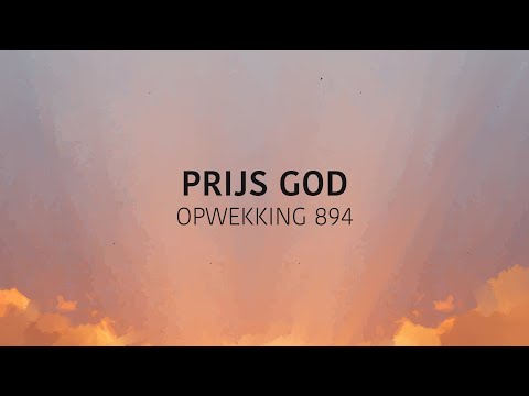 Opwekking 894 - Prijs God (lyric video)