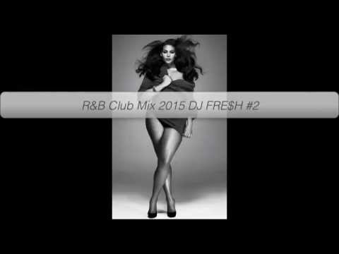 R&B Club Mix 2015 DJ FRE$H #2