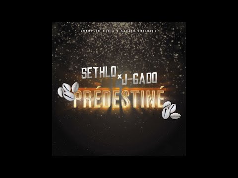 Sethlo Ft  J Gado   Prédestiné (Audio 0fficiel )