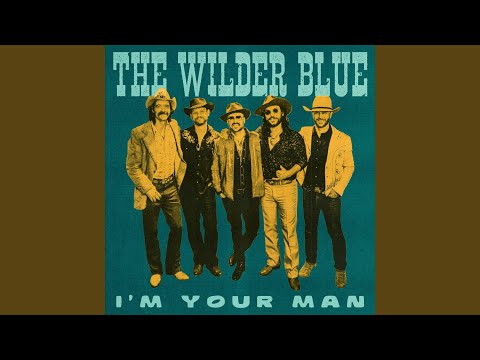 Im Your Man - The Wilder Blue