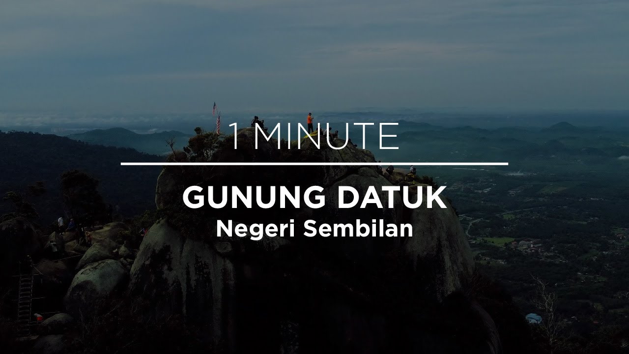 1 MIN GUNUNG DATUK, NEGERI SEMBILAN | Malaysia Places
