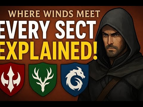 ⚔️ Where Winds Meet – Every Sect EXPLAINED! Best One to Choose?