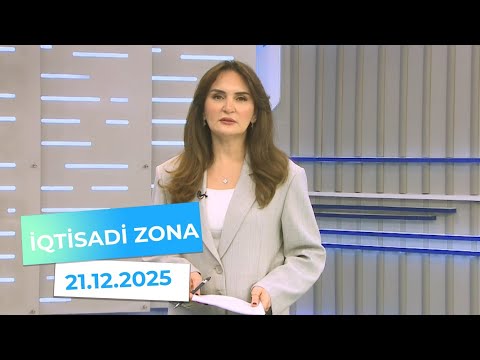 İqtisadi Zona - 21.12.2025