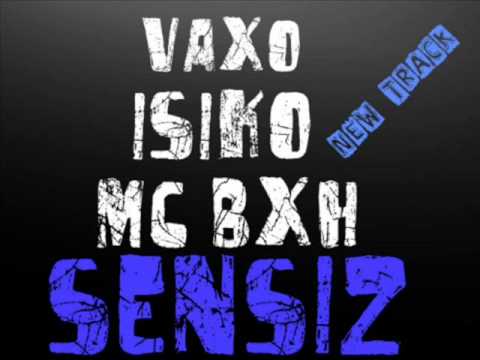 Mc B.X.H, Vaxo ( F.B.R ) ft. Isiko - Sensiz