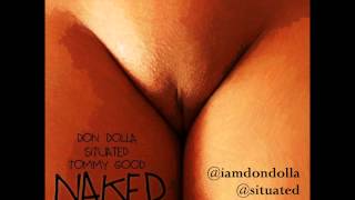 Naked  (Explicit) - Don Dolla, Situated & Tommy Good