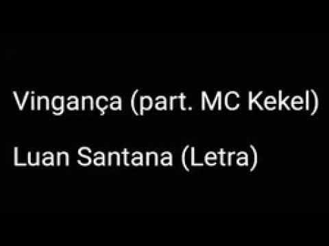 Luan santana / vingança ft. Mc kekel  ( letra)