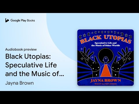 Black Utopias: Speculative Life and the Music… by Jayna Brown · Audiobook preview