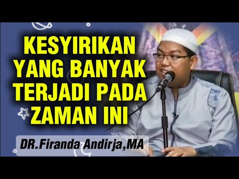 KESYIRIKAN YANG BANYAK TERJADI PADA ZAMAN INI (SEKARANG) || Ustadz Firanda Andirja