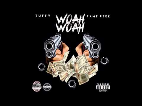 Tuffy - Woah Woah Ft. Fame Reek