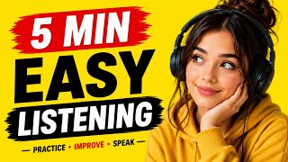 5 Min Easy English Listening Practice | Learn English Faster Every Day