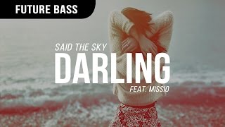 Said The Sky - Darling (ft. Missio)