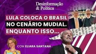 Lula coloca o Brasil no cenário mundial. Enquanto isso... | Desinformação & Política (19/06/26)
