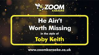Toby Keith - He Ain't Worth Missing - Karaoke Version from Zoom Karaoke